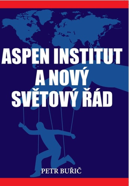 Aspen institute a nový světový řád - Petr Buřič