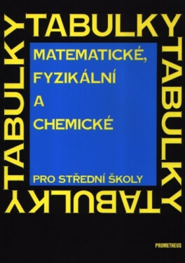Matematické, fyzikální a chemické tabulky pro SŠ, 6. vydání - Jiří Mikulčák