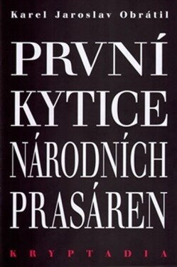 První Kytice národních prasáren Kryptadia Karel Jaroslav Obrátil