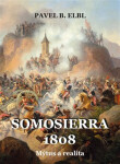 Somosierra 1808 - Mýtus a realita - Pavel Benedikt Elbl