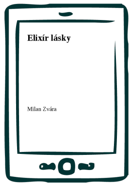 Elixír lásky - Milan Zvára