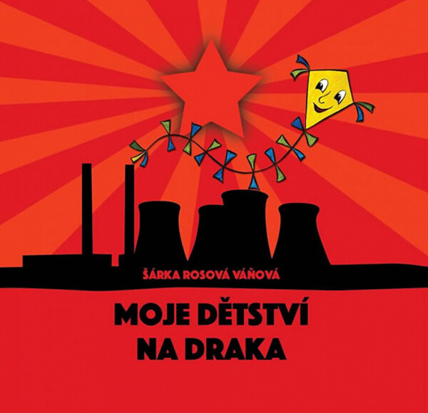Moje dětství na draka - Šárka Rosová Váňová