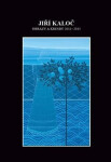 Obrazy kresby 2011 2015 Jiří Kaloč