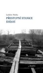 Přestupní stanice štěstí Ladislav Muška