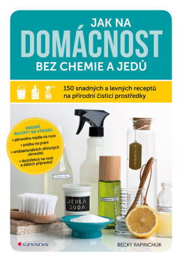 Jak na domácnost bez chemie a jedů - Becky Rapinchuk