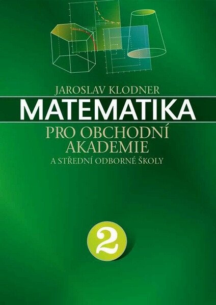 Matematika pro obchodní akademie - 2.díl - Jaroslav Klodner