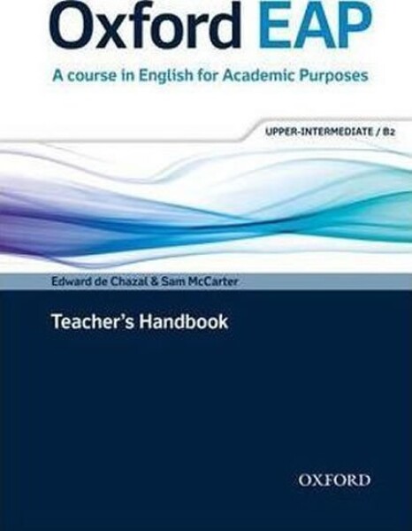 Oxford English for Academic Purposes B2 Teacher´s Handbook - Edward de Chazal