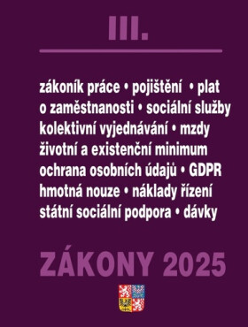 Zákony III 2025 Zákoník práce, Pojištění, Sociální služby - GDPR, zaměstnanost, ochrana zaměstnanců, pojištění – nemocenské, zdravotní, důchodové