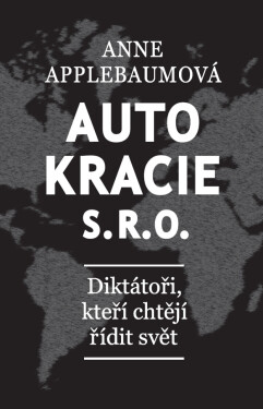 Autokracie s.r.o. - Anne Applebaumová