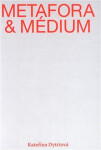 Metafora médium Kateřina Dytrtová