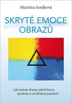 Skryté emoce obrazů - Jak vnímat obrazy, jejich barvy, symboly a neviditelná poselství - Martina Sosíková