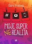 Kniha: Moje super (ne)realita od Frost Claire