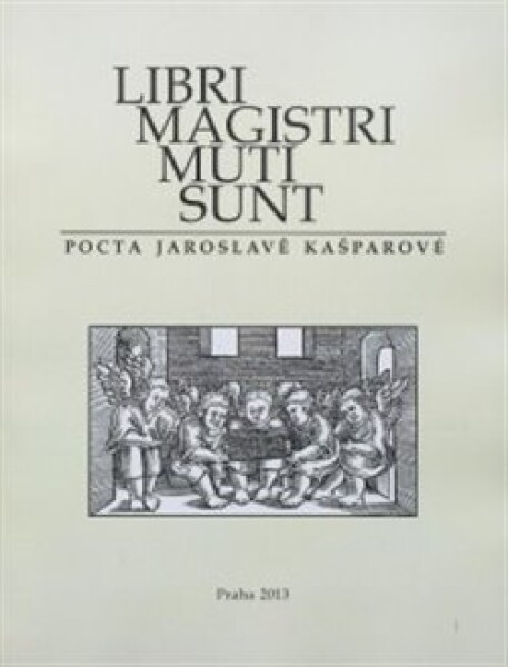 Libri magistri muti sunt. Pocta Jaroslavě Kašparové