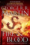 Fire and Blood : 300 Years Before a Game of Thrones (a Targaryen History), 1. vydání - George Raymond Richard Martin