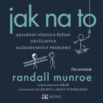 Jak na to – Absurdní vědecká řešení obyčejných každodenních problémů - Randall Munroe