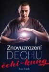 Znovuzrození dechu čchi-kung Ivan Fojtík