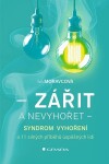 Zářit a nevyhořet - Syndrom vyhoření a 11 silných příběhů úspěšných lidí - Iva Moravcová