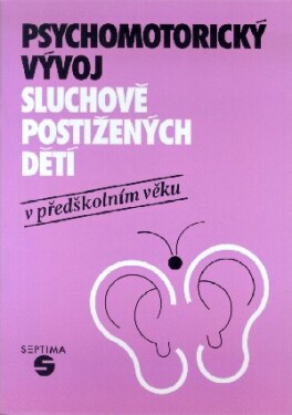 Psychomotorický vývoj sluchově postižených dětí předškolním věku Půstová