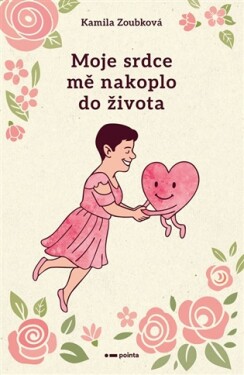 Moje srdce mě nakoplo do života