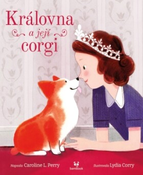 Královna a její corgi - Caroline Perry L., Lydia Corry - e-kniha