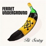 Fernet Underground Tři sestry