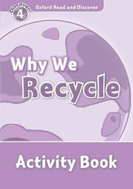 Oxford Read and Discover Level 4 Why We Recycle Activity Book - Hazel Geatches