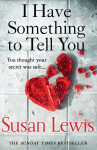 I Have Something to Tell You - Susan Lewis