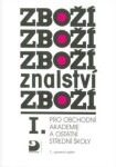 Zbožíznalství I. - pro obchodní akademie a ostatní střední školy
