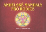 Andělské mandaly pro rodiče Blanka Bobotová