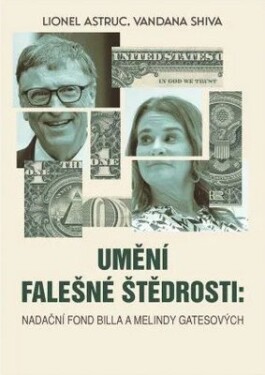Umění falešné štědrosti - Nadace Billa a Melindy Gatesových - Vandana Shiva