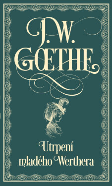 Utrpení mladého Werthera - Johann Wolfgang von Goethe