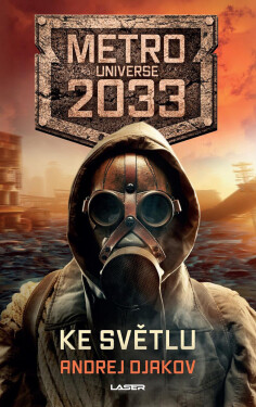 Metro Universe 2033/2: Ke světlu - Andrej Gennad‘jevič D‘jakov