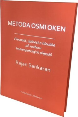 Metoda osmi oken Přesnost, úplnost hloubka při rozboru homeopatických případů Rajan Sankaran