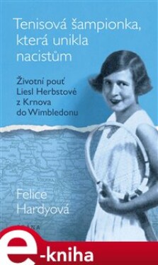 Tenisová šampionka, která unikla nacistům Felice Hardyové