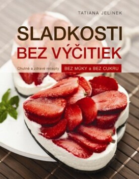 Sladkosti bez výčitiek - Tatiana Jelínek