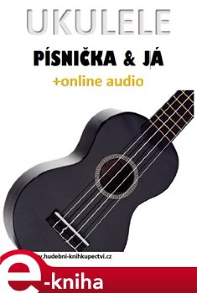 Ukulele, písnička &amp; já (+online audio) - Zdeněk Šotola e-kniha