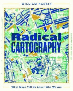 Radical Cartography - William Rankin