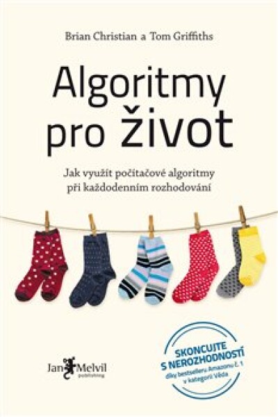 Algoritmy pro život - Jak využít počítačové algoritmy při každodenním rozhodování - Tom Griffiths