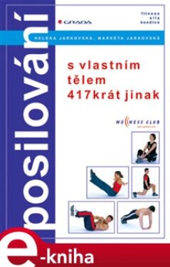Posilování. s vlastním tělem 417krát jinak - Helena Jarkovská, Markéta Jarkovská e-kniha
