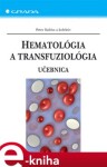 Hematológia a transfuziológia. Učebnica - Peter Kubisz e-kniha
