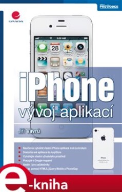 IPhone. Vývoj aplikací - Jiří Vávrů e-kniha