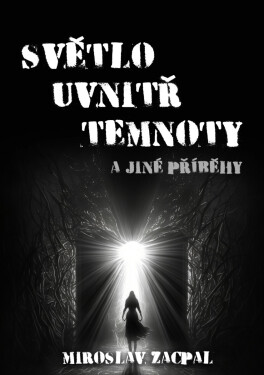 Světlo uvnitř temnoty - Miroslav Zacpal