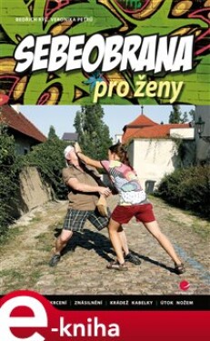 Sebeobrana pro ženy - Bedřich Rýč, Veronika Petrů e-kniha