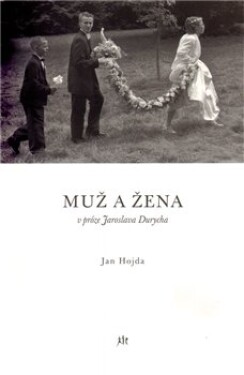 Muž žena próze Jaroslava Durycha Jan Hojda