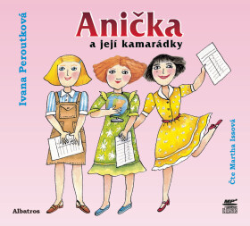 Anička a její kamarádky - Ivana Peroutková - audiokniha