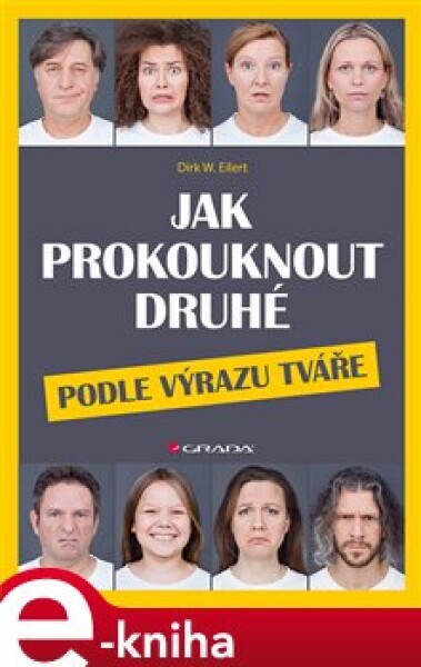 Jak prokouknout druhé podle výrazu tváře - Dirk W. Eilert e-kniha