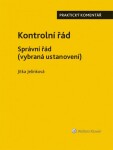 Kontrolní řád Správní řád (vybraná ustanovení) - Praktický komentář, 1. vydání - Jitka Jelínková