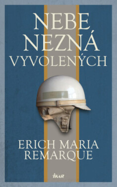 Nebe nezná vyvolených - Erich Maria Remarque