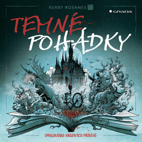Temné pohádky - Omalovánky hrozivých příběhů - Kerby Rosanes