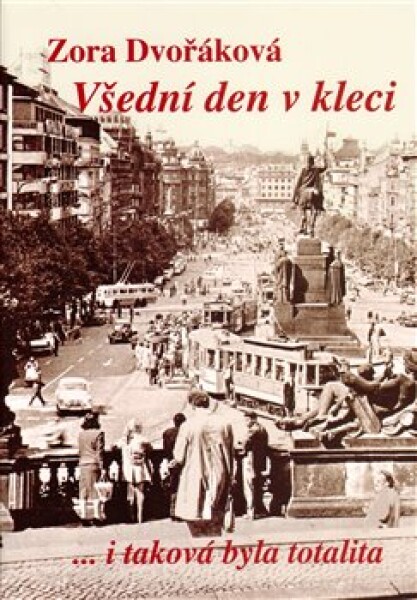 Všední den v kleci - Zora Dvořáková